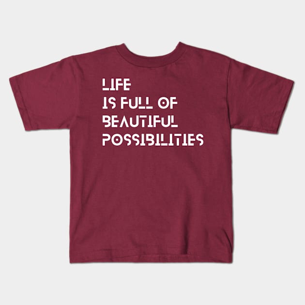 life is full of beautiful possibilities typography design Kids T-Shirt by emofix